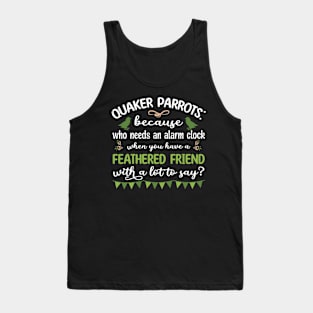 Quaker Parrots - Because Who Needs An Alarm Clock Tank Top